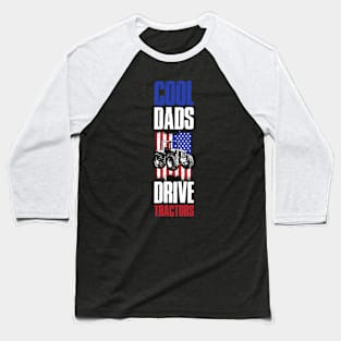 Cool Dads Drive Tractors Funny Tractor Gift Baseball T-Shirt